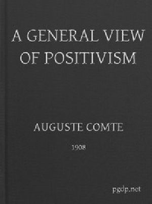 [Gutenberg 53799] • A General View of Positivism / Or, Summary exposition of the System of Thought and Life